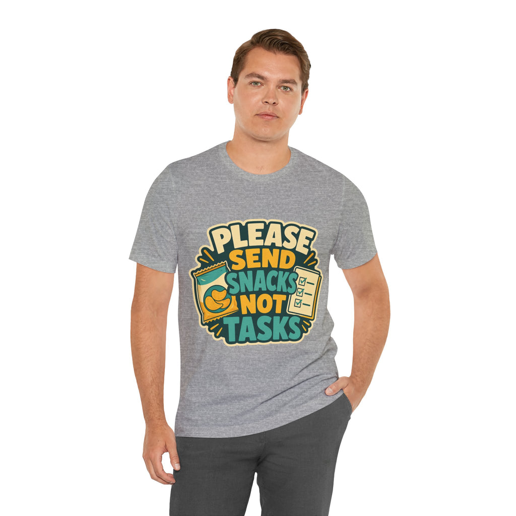 Please Send Snacks Not Tasks Unisex T-Shirt