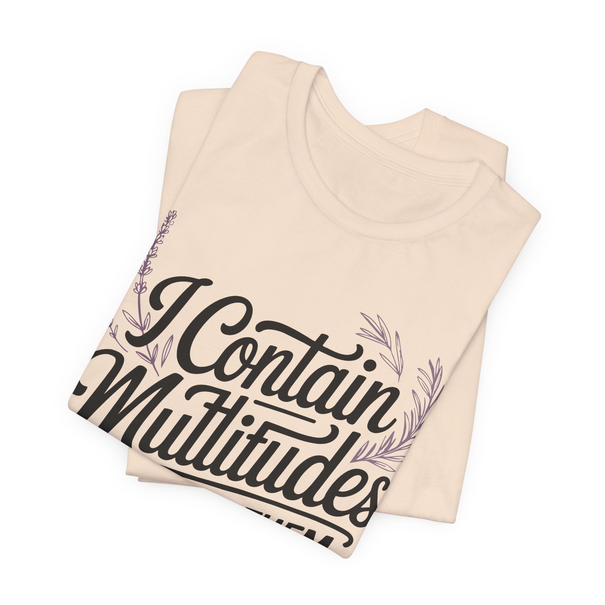 I Contain Multitudes None of Them Are Available Unisex T-Shirt