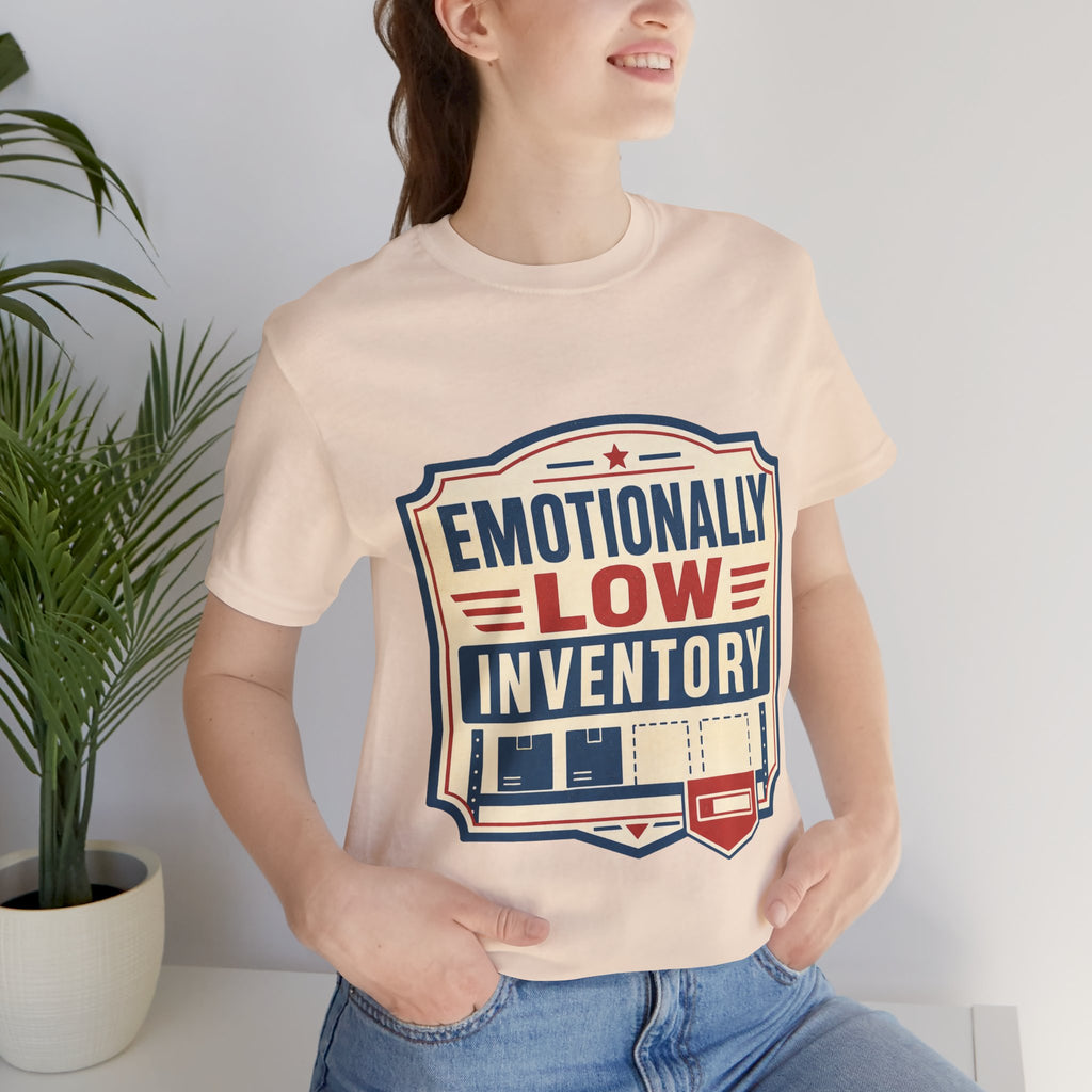 Emotionally Low Inventory Unisex T-Shirt