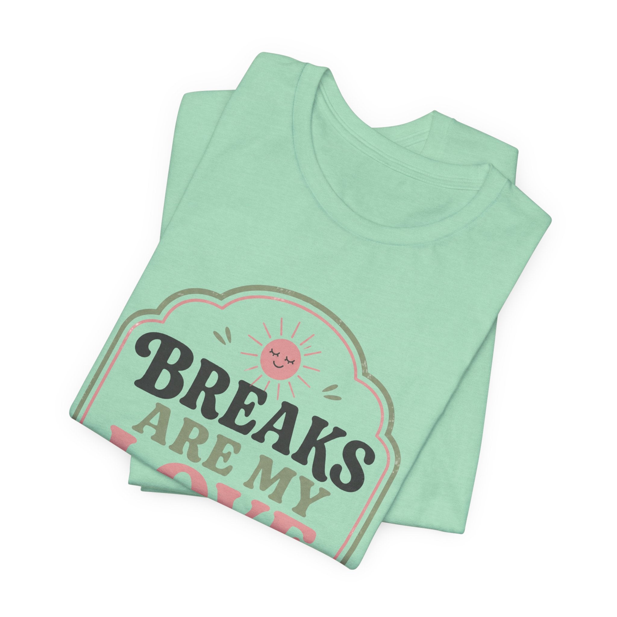 Breaks Are My Love Language Unisex T-Shirt