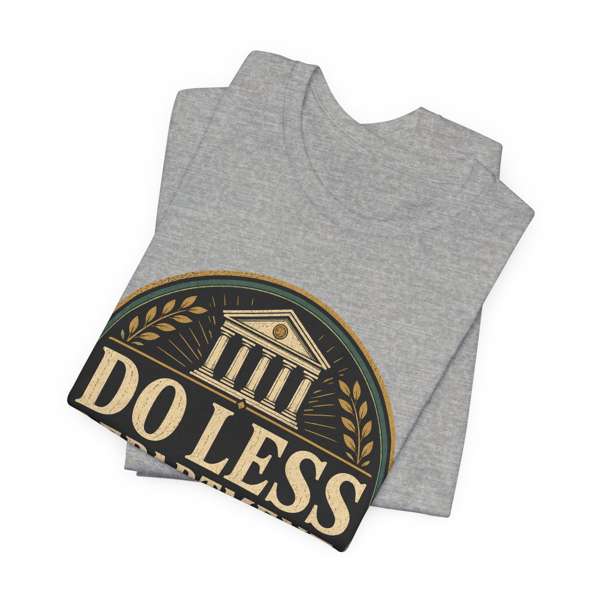 Do Less Department Unisex T-Shirt
