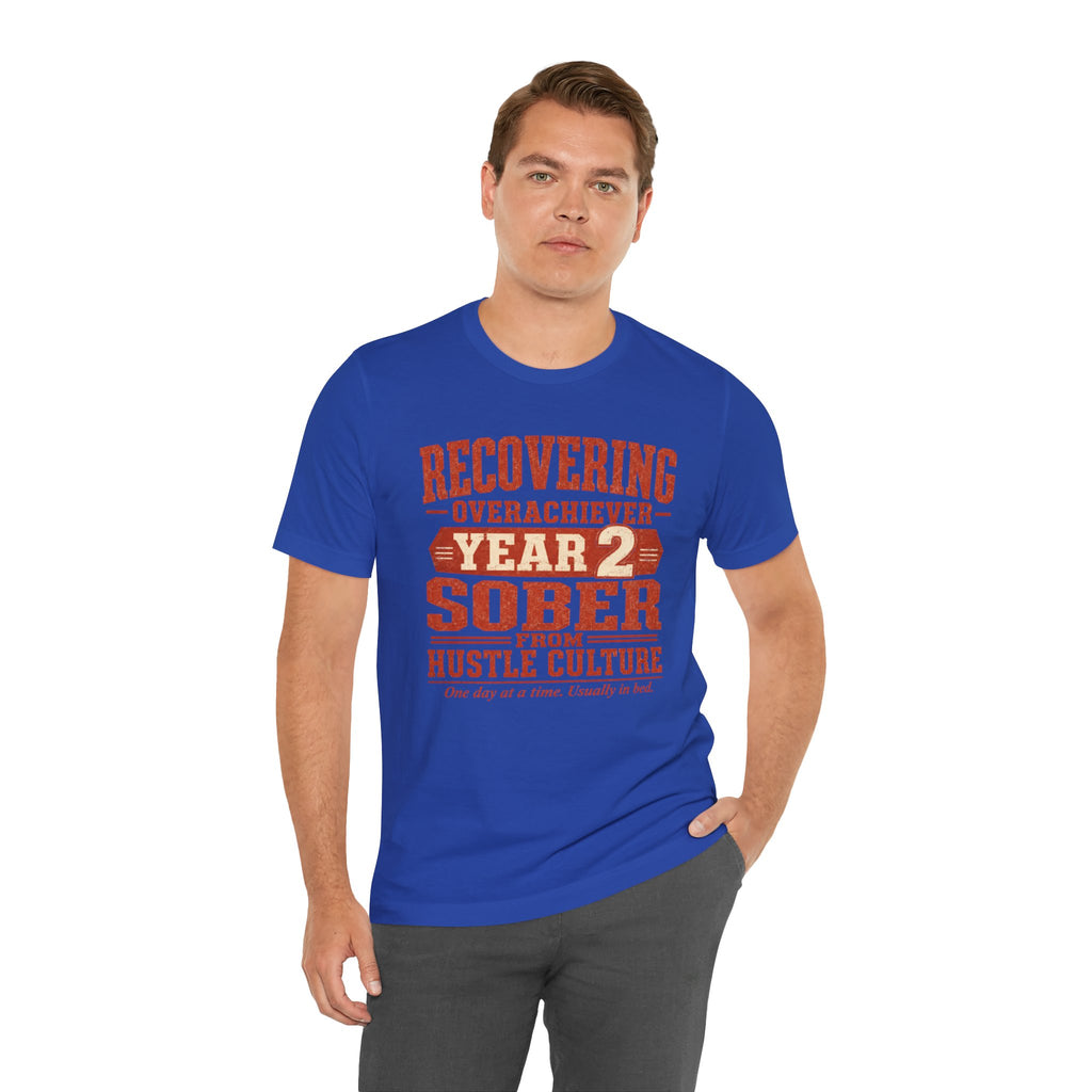 Recovering Overachiever Sober From Hustle Culture Unisex T-Shirt