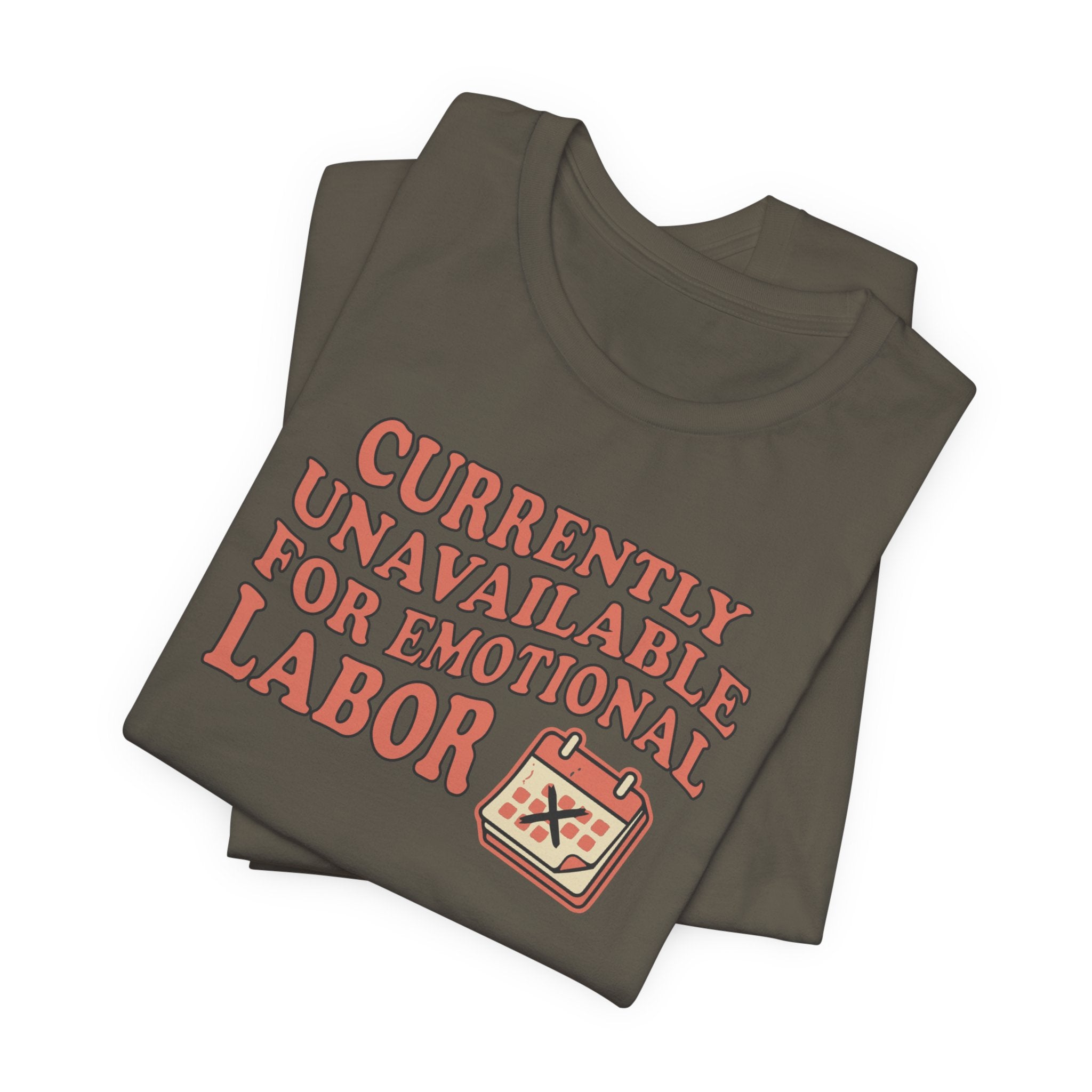Currently Unavailable For Emotional Labor T-Shirt