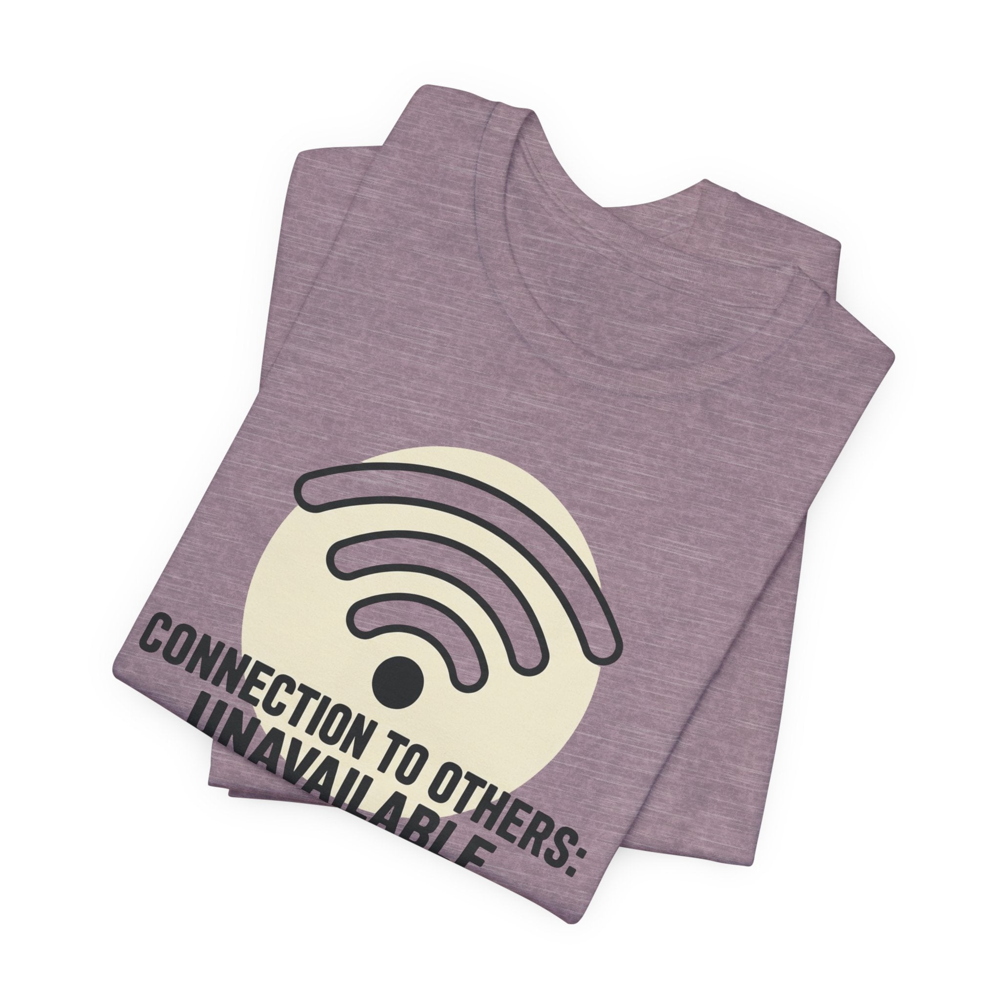 Connection to Others: Unavailable Unisex T-Shirt