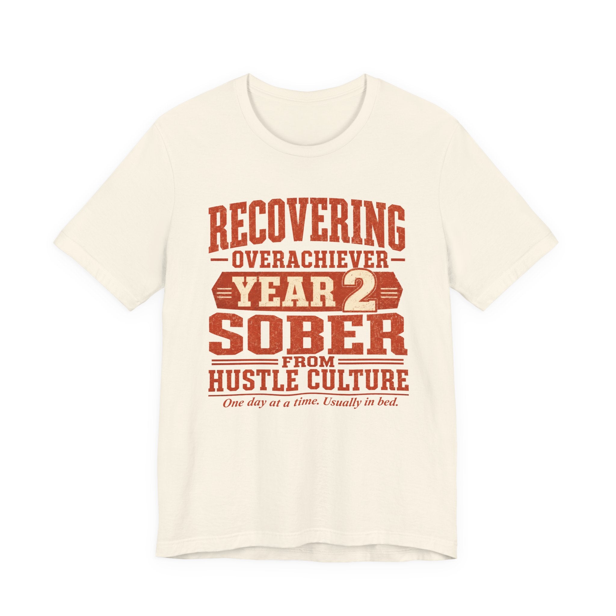 Recovering Overachiever Sober From Hustle Culture Unisex T-Shirt