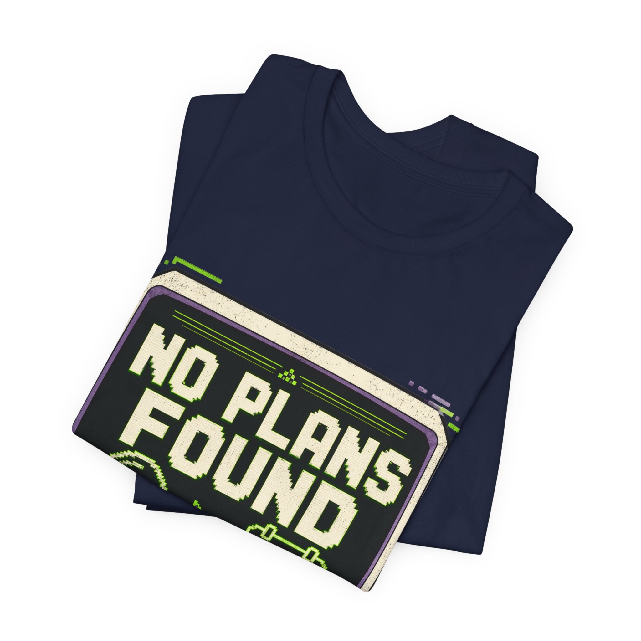 No Plans Found Unisex T-Shirt