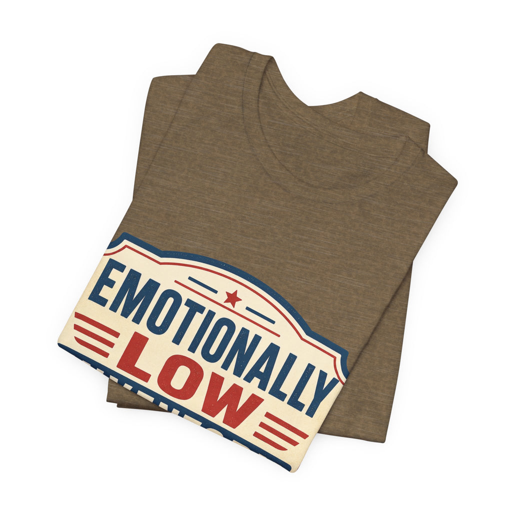 Emotionally Low Inventory Unisex T-Shirt