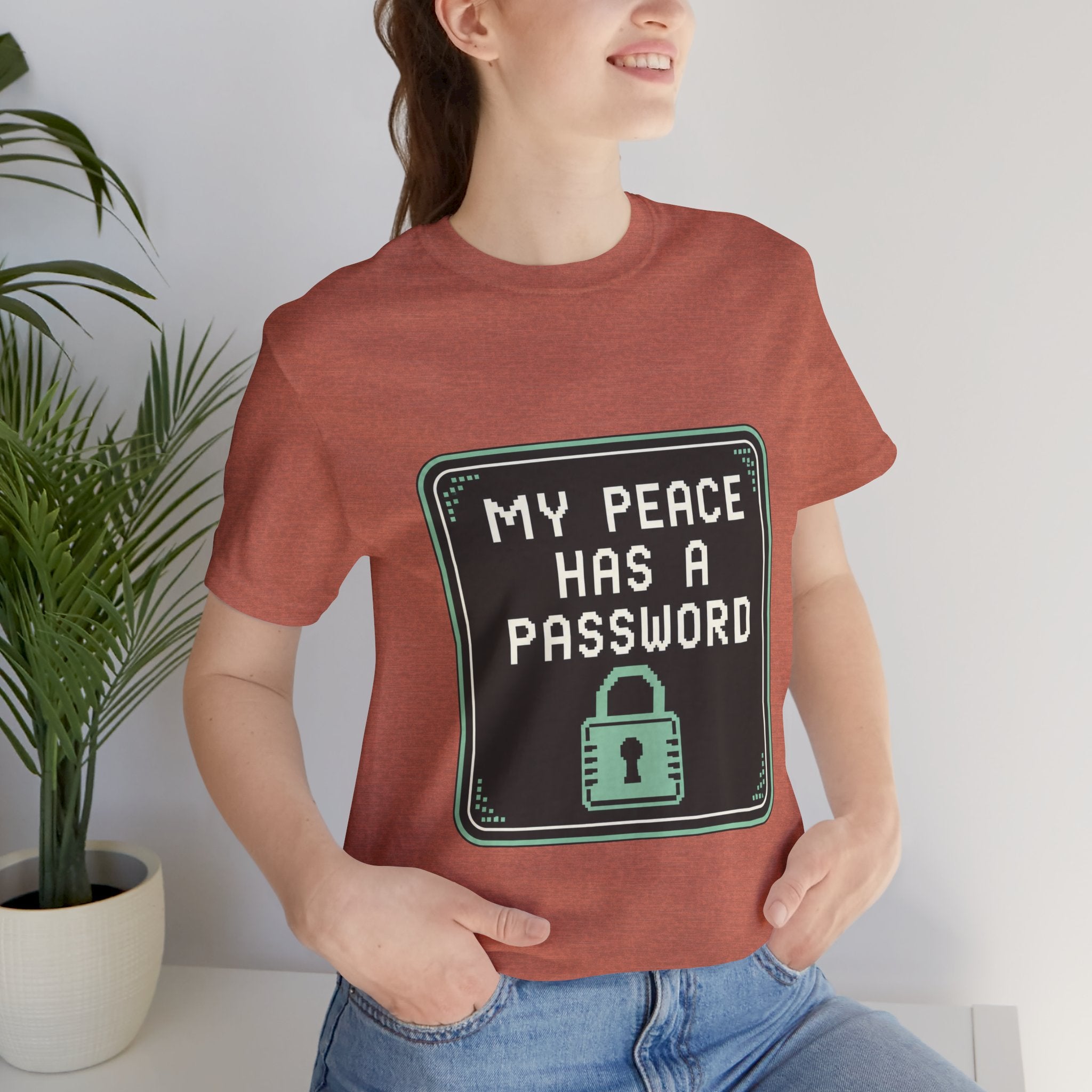 My Peace Has A Password Unisex T-Shirt