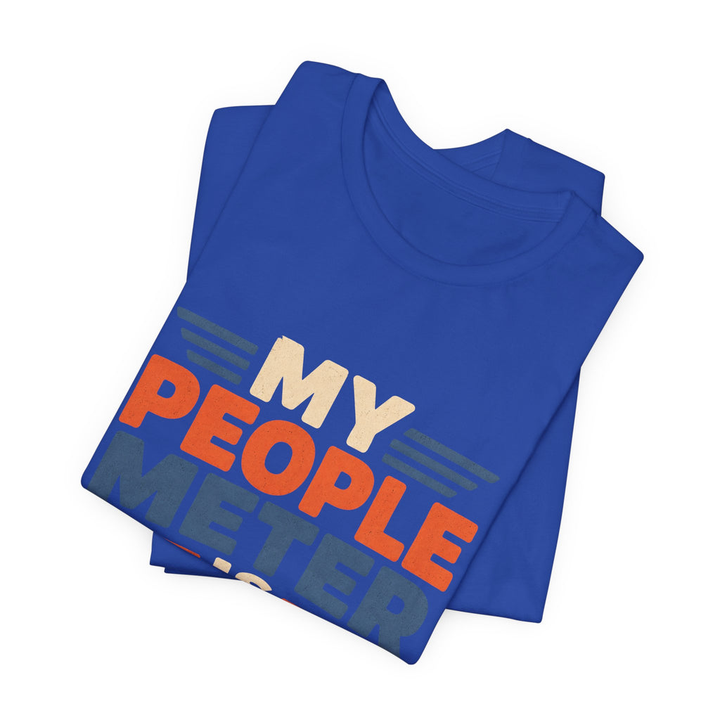My People Meter Is Full Unisex T-Shirt
