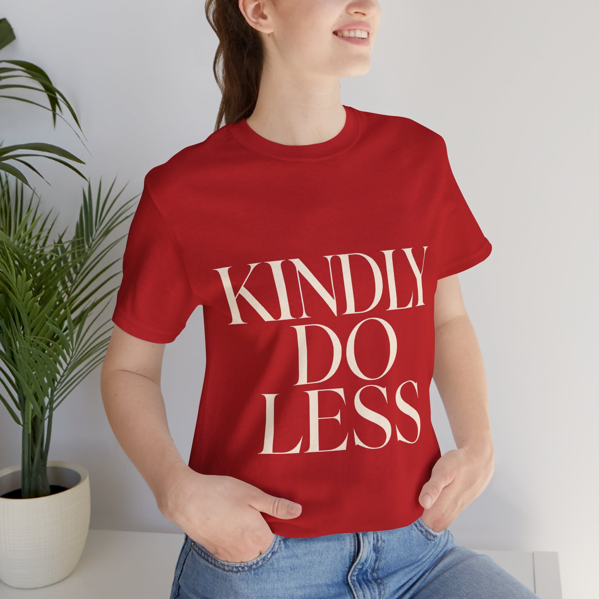 Kindly Do Less Unisex T-Shirt