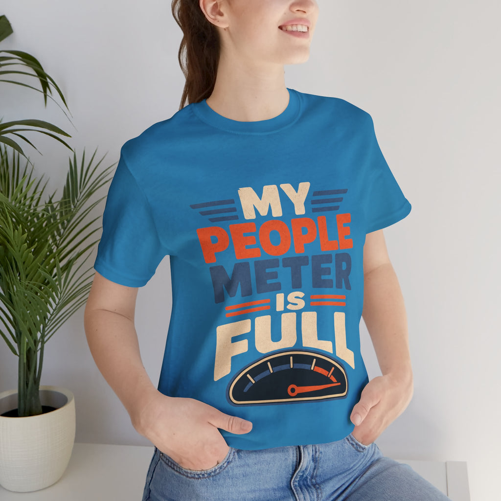 My People Meter Is Full Unisex T-Shirt