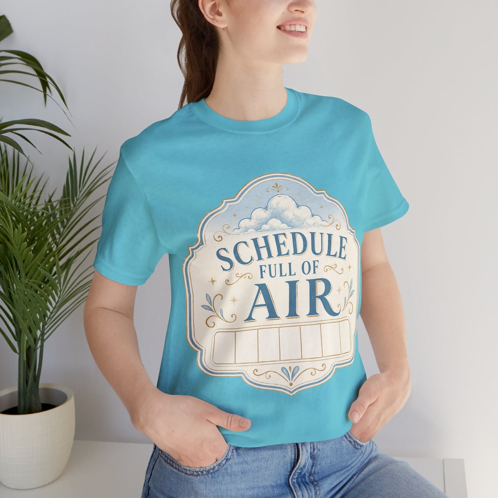 Schedule Full Of Air Unisex T-Shirt