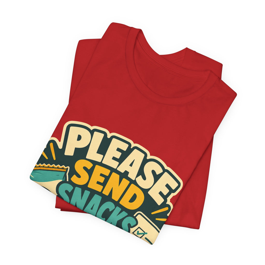 Please Send Snacks Not Tasks Unisex T-Shirt