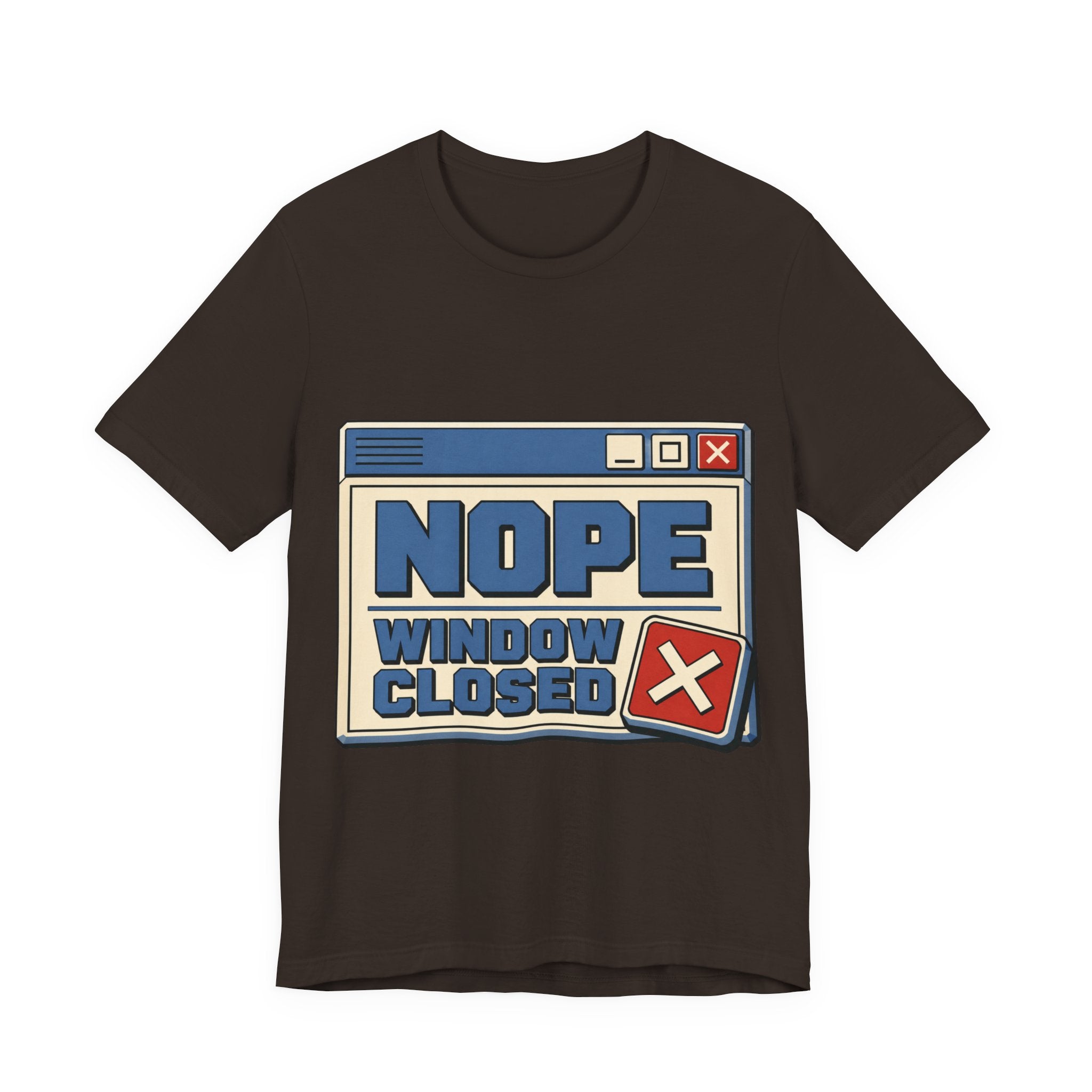 Nope Window Closed Unisex T-Shirt