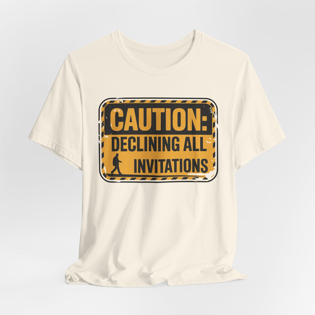 Caution Declining All Invitations Unisex T-Shirt