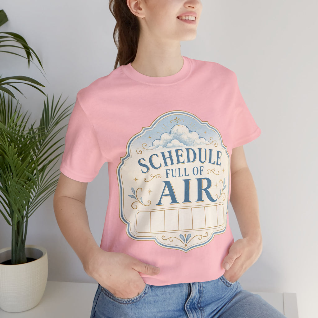 Schedule Full Of Air Unisex T-Shirt