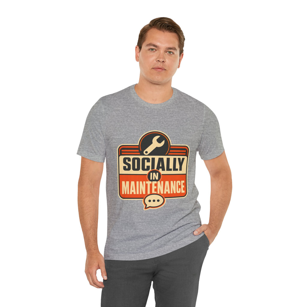 Socially In Maintenance Unisex T-Shirt