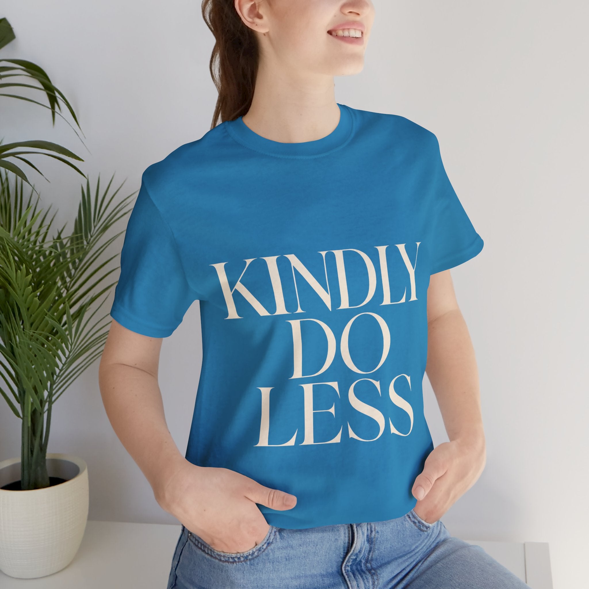 Kindly Do Less Unisex T-Shirt