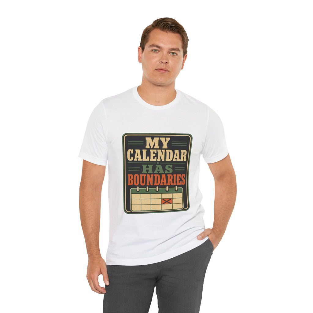 My Calendar Has Boundaries Unisex T-Shirt