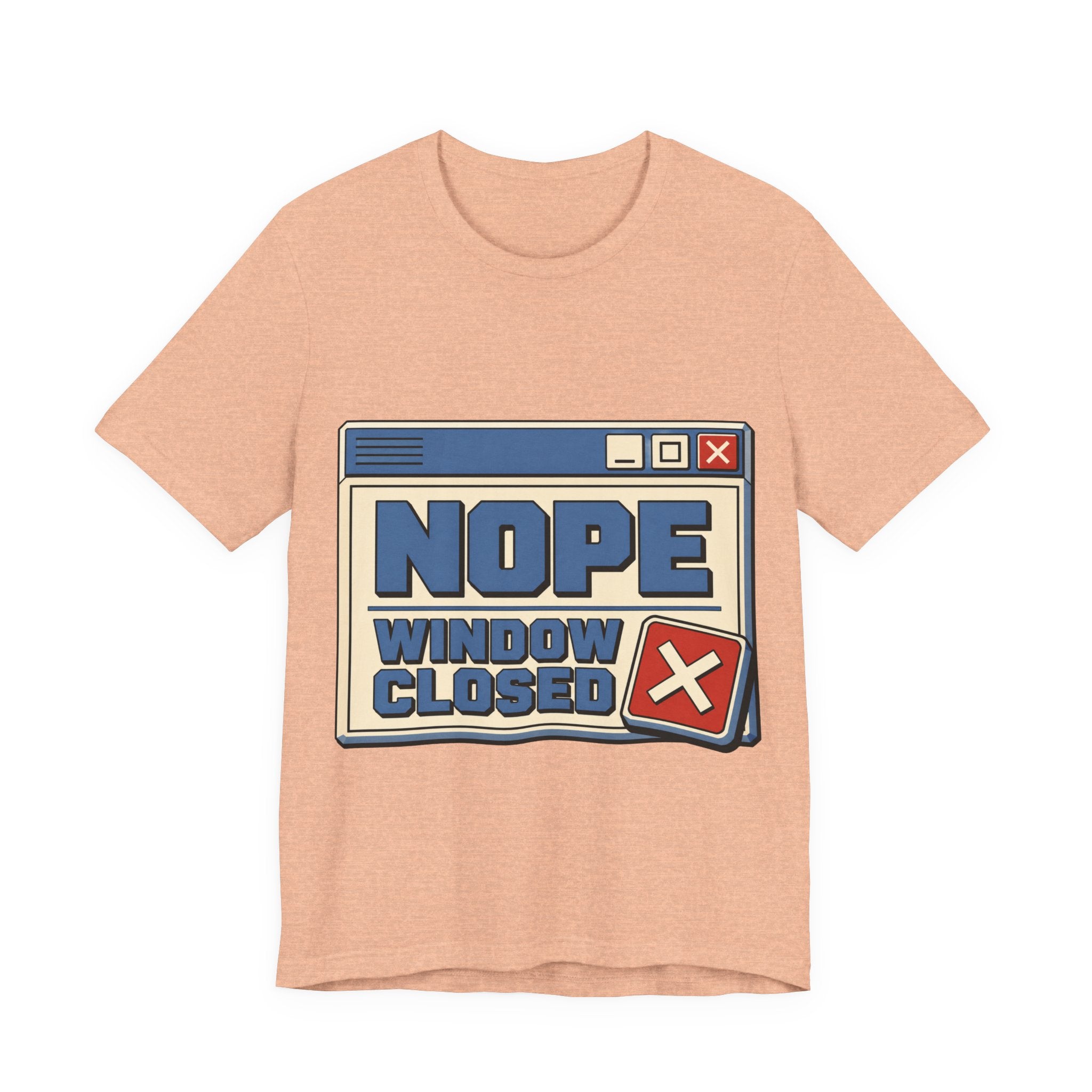 Nope Window Closed Unisex T-Shirt