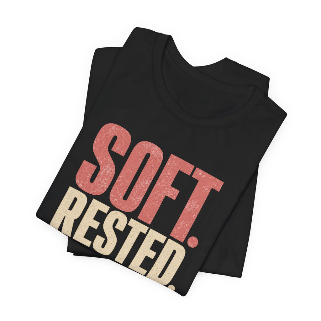 Soft. Rested. Boundaried. Unbothered.