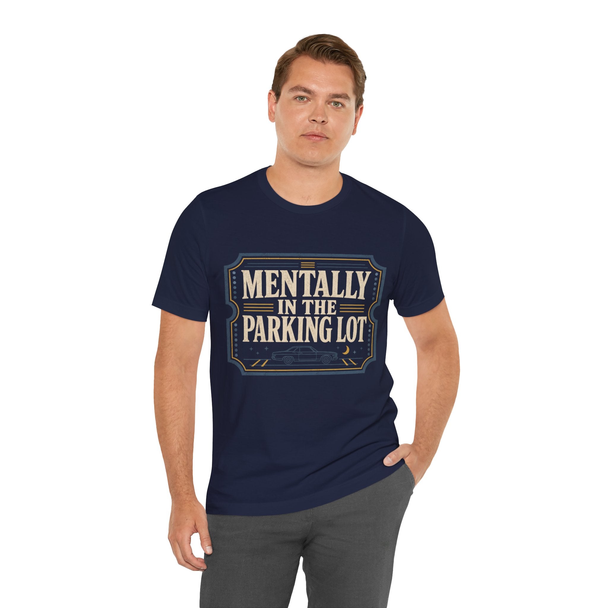 Mentally In The Parking Lot Unisex T-Shirt