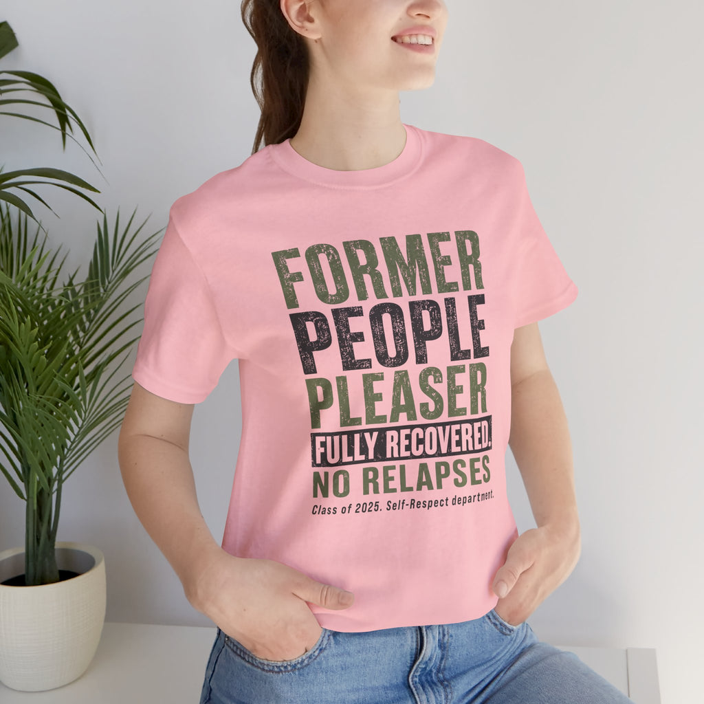 Former People Pleaser Tee — "Fully Recovered"
