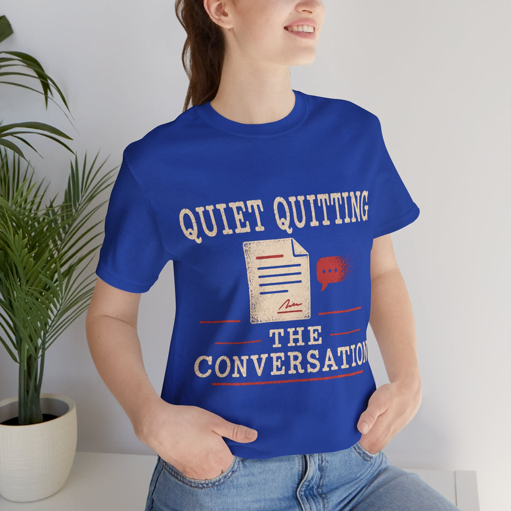 Quiet Quitting The Conversation Unisex T-Shirt