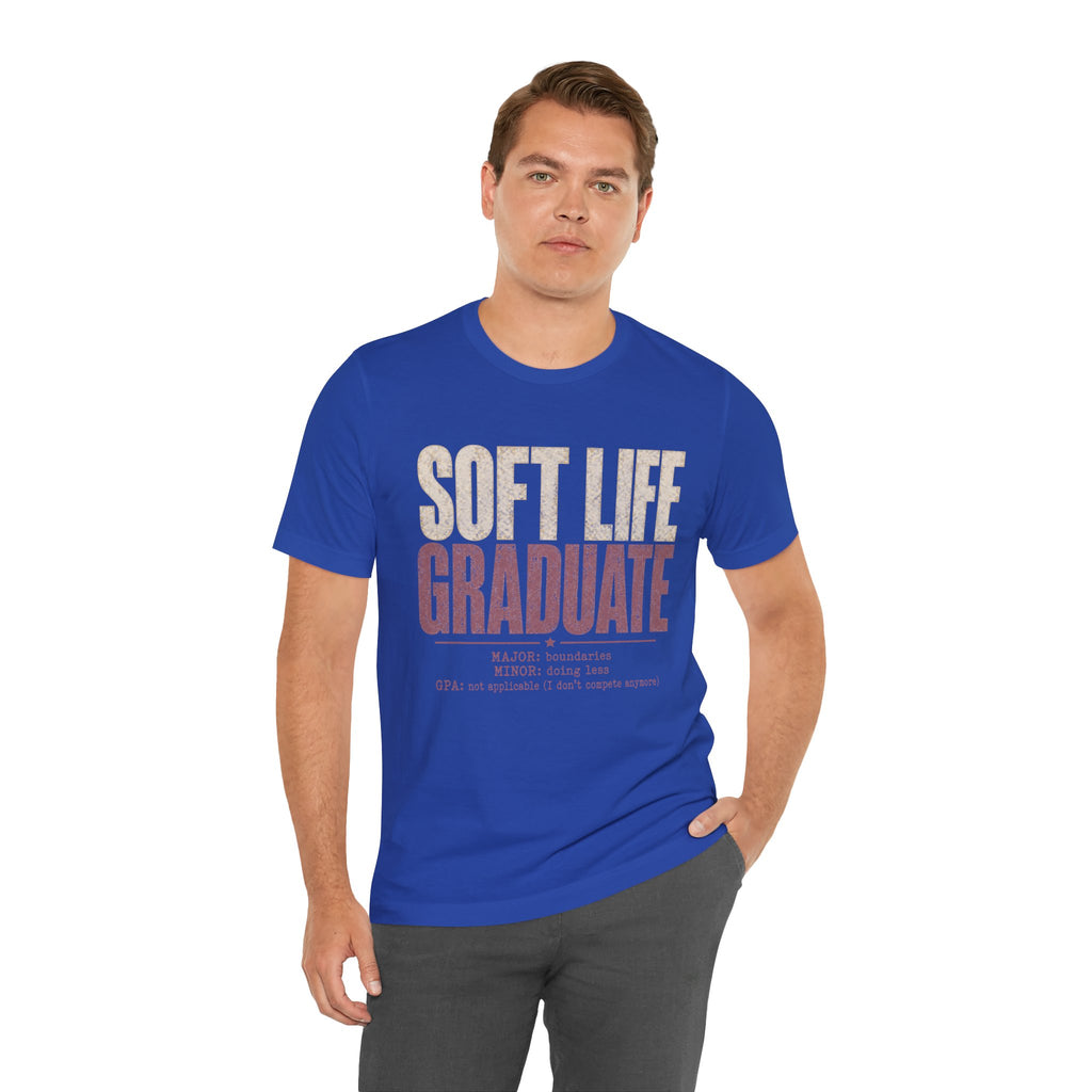Soft Life Graduate Unisex T-Shirt