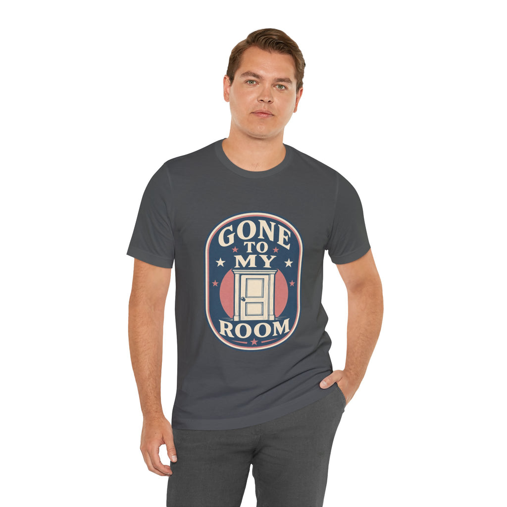 Gone To My Room Unisex T-Shirt