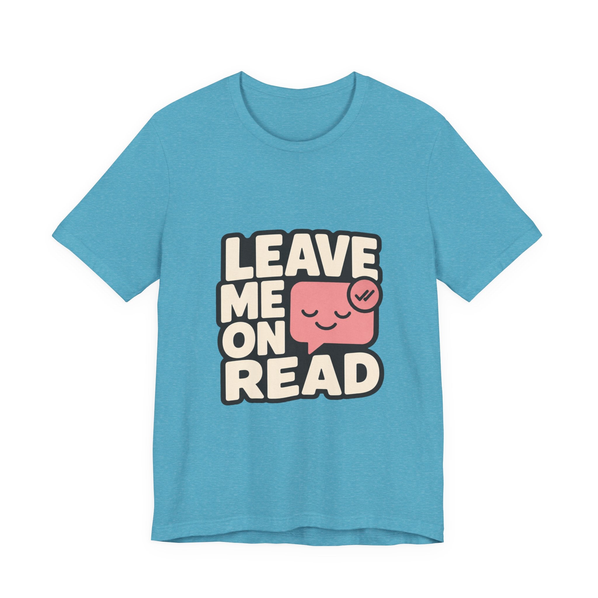 Leave Me On Read Unisex T-Shirt