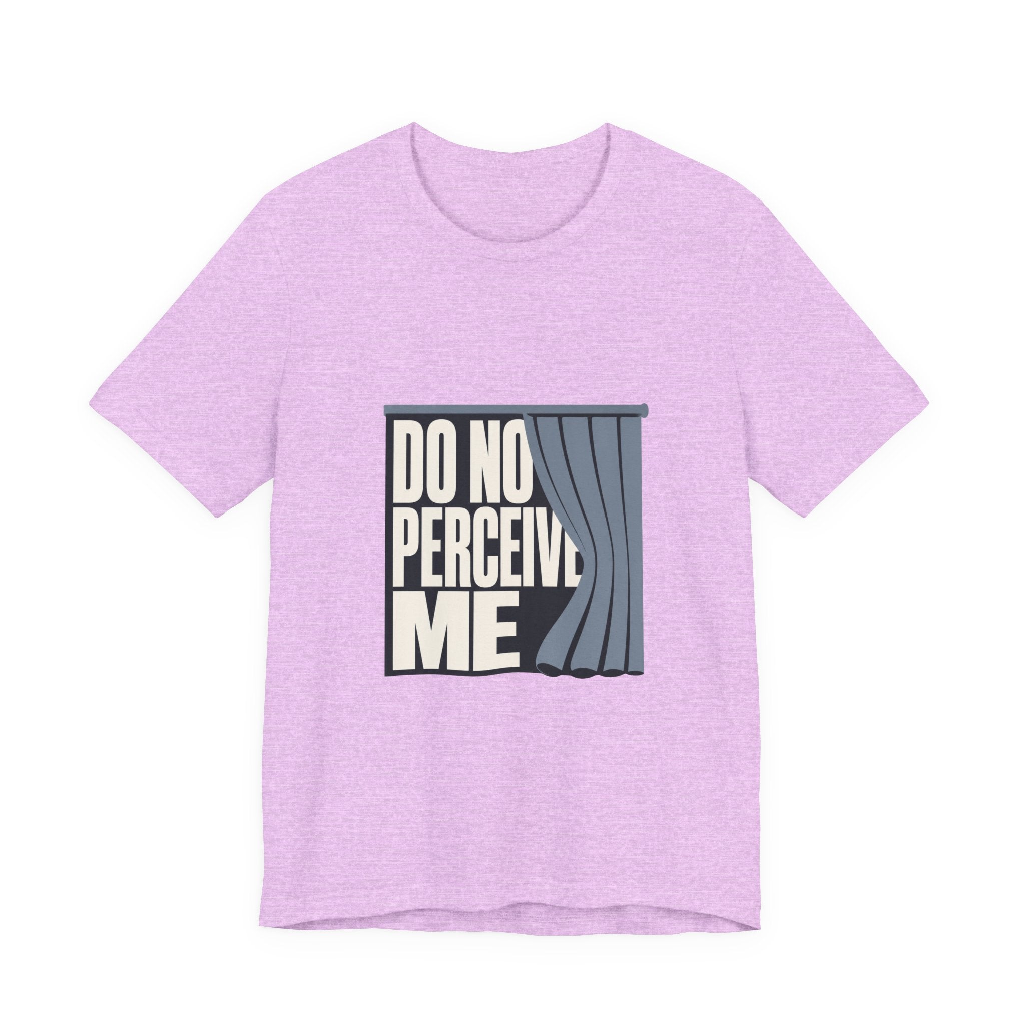 Do Not Perceive Me Unisex T-Shirt
