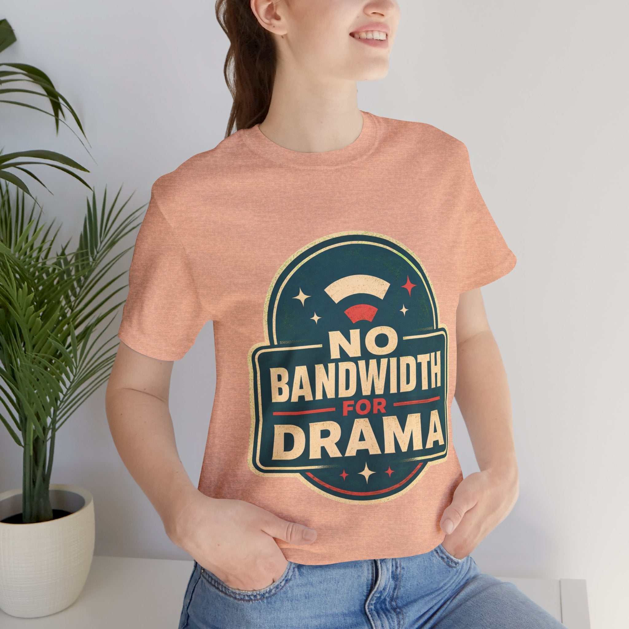 No Bandwidth For Drama Unisex T-Shirt