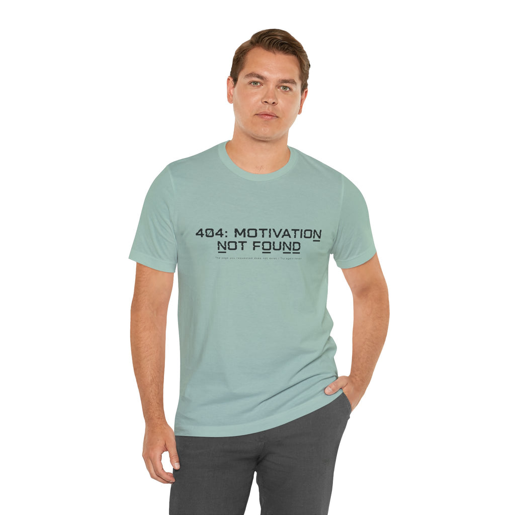 404 Motivation Not Found Unisex T-Shirt