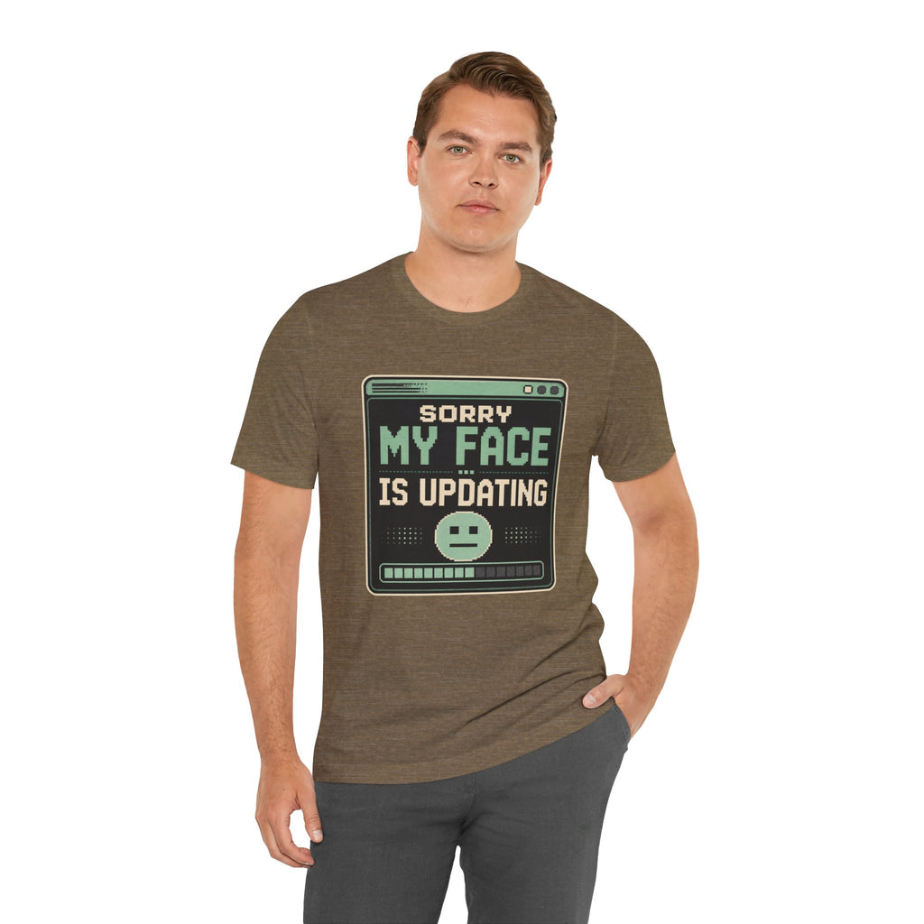 Sorry My Face Is Updating Unisex T-Shirt
