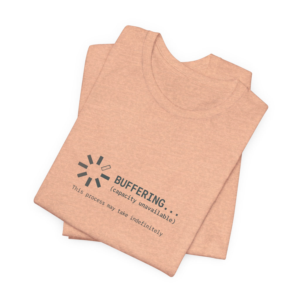 Buffering... (Capacity Unavailable) Unisex T-Shirt