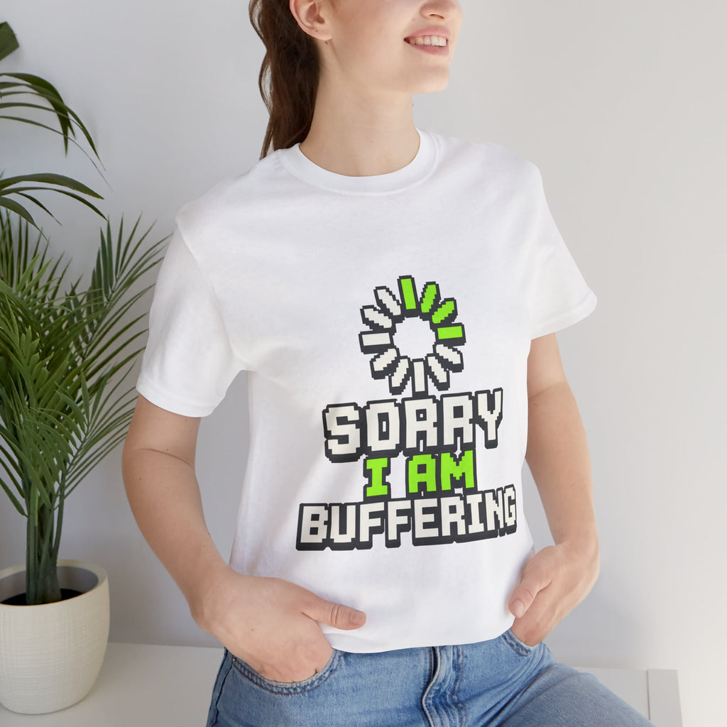 Sorry I Am Buffering Unisex T-Shirt