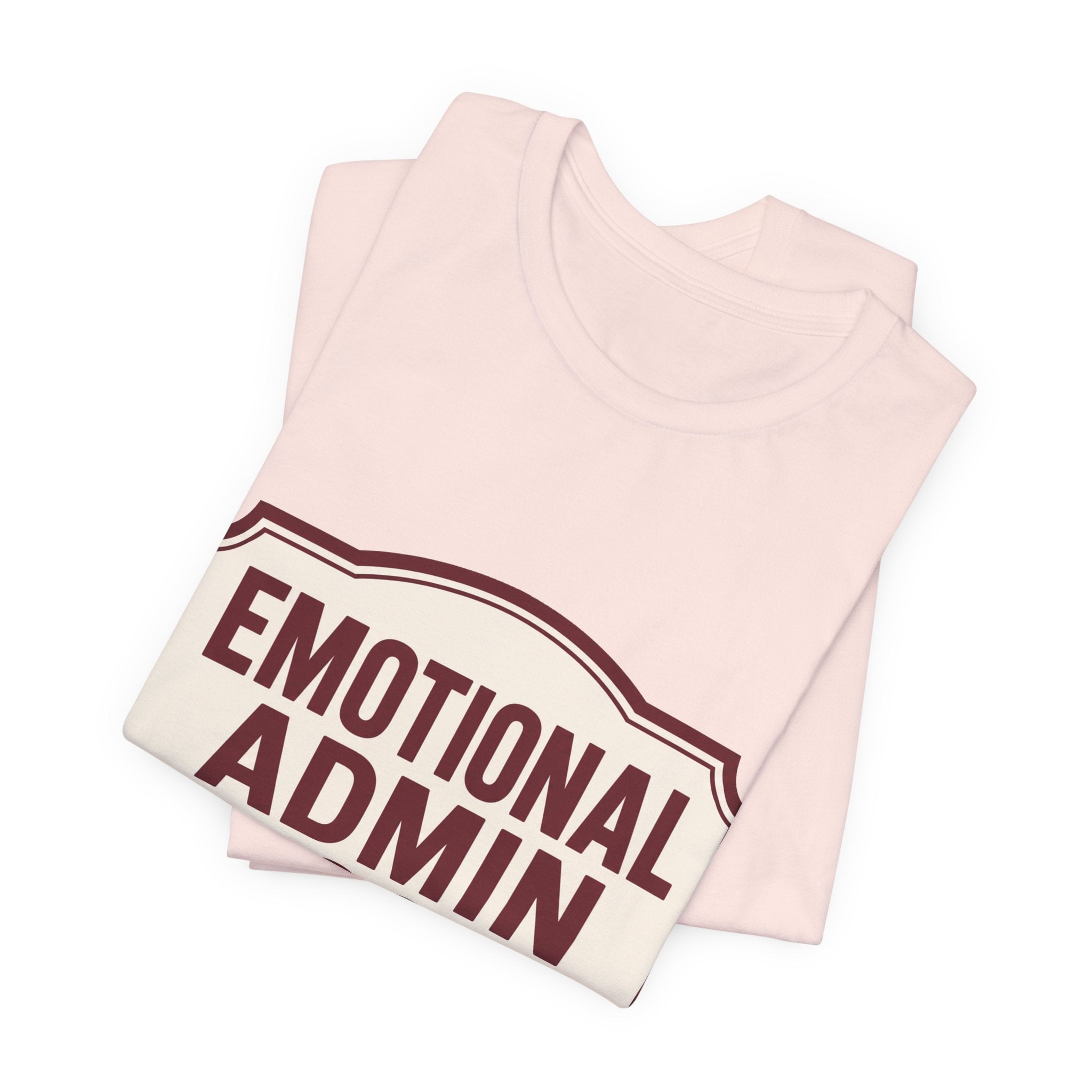 Emotional Admin Closed Unisex T-Shirt