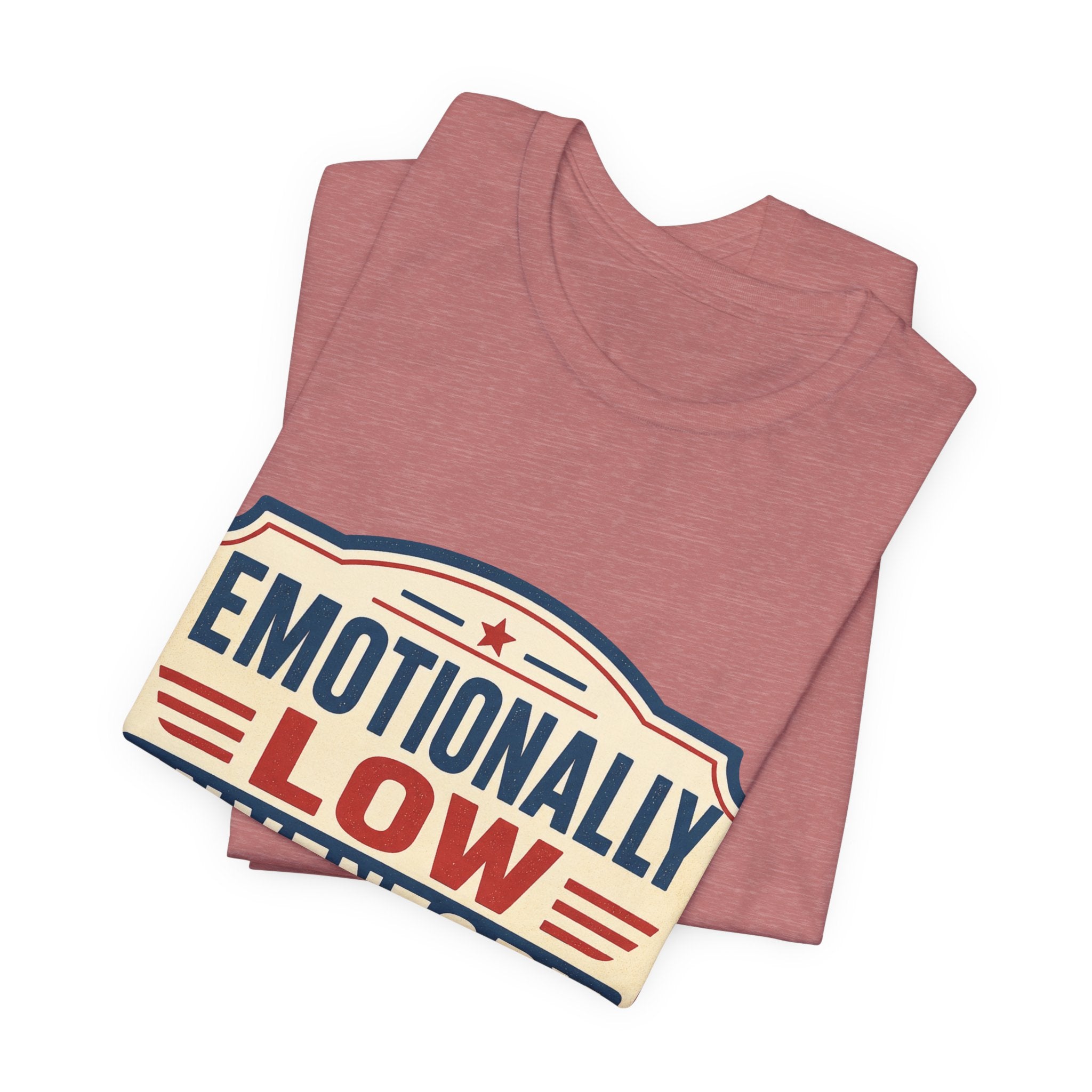 Emotionally Low Inventory Unisex T-Shirt