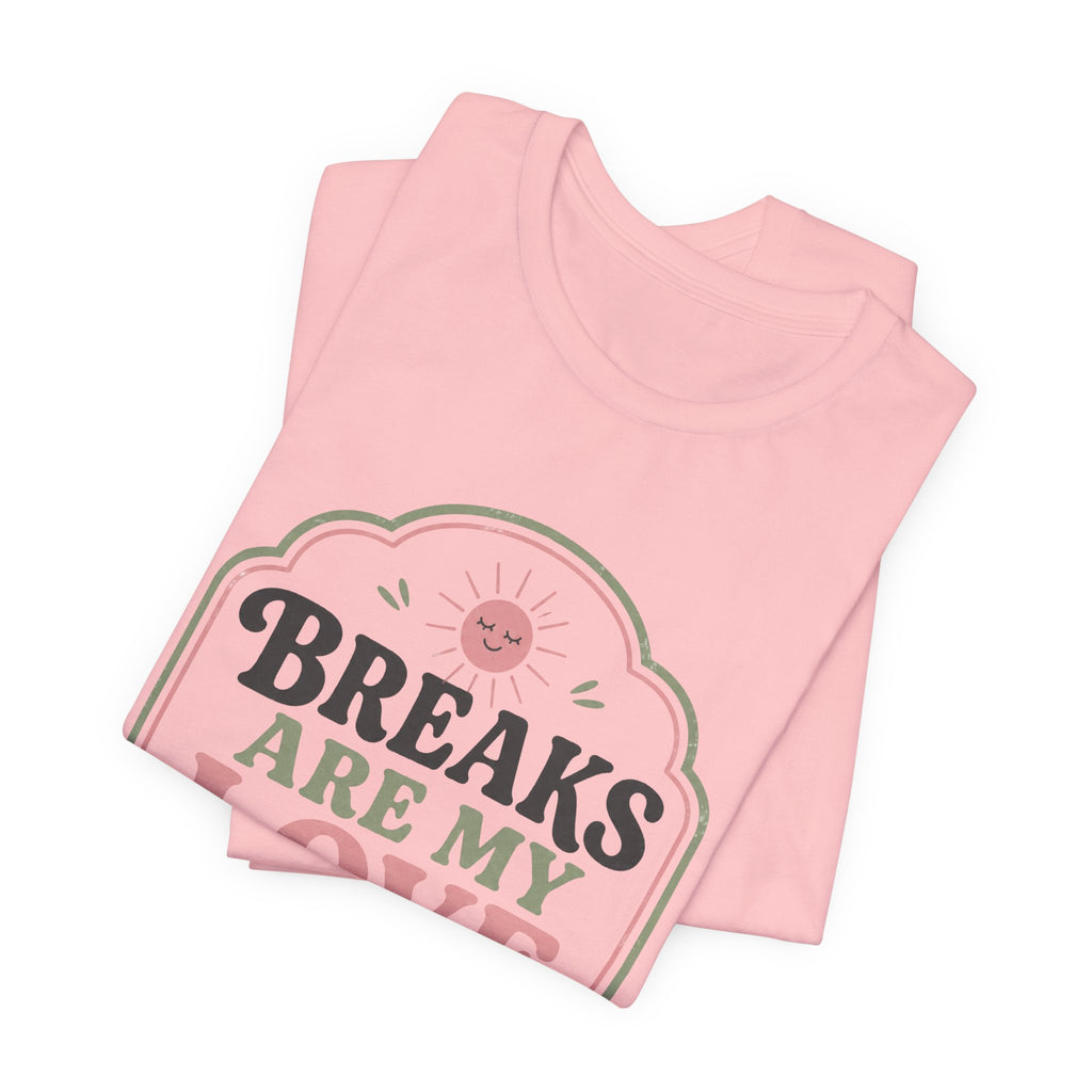 Breaks Are My Love Language Unisex T-Shirt
