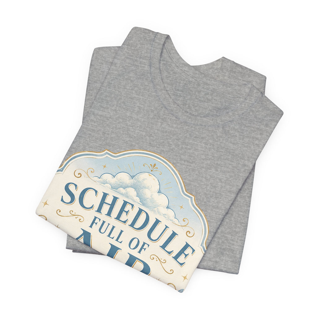 Schedule Full Of Air Unisex T-Shirt