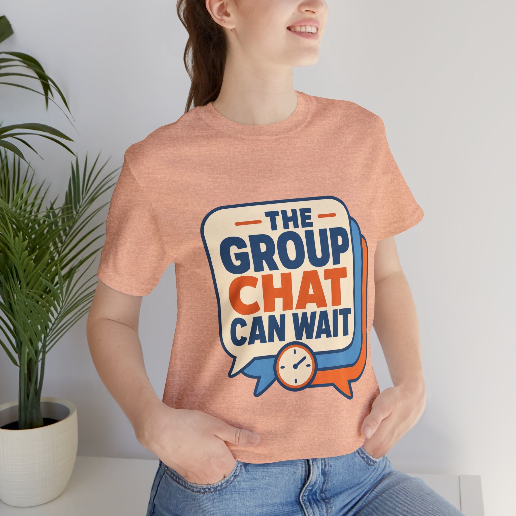 The Group Chat Can Wait Unisex T-Shirt