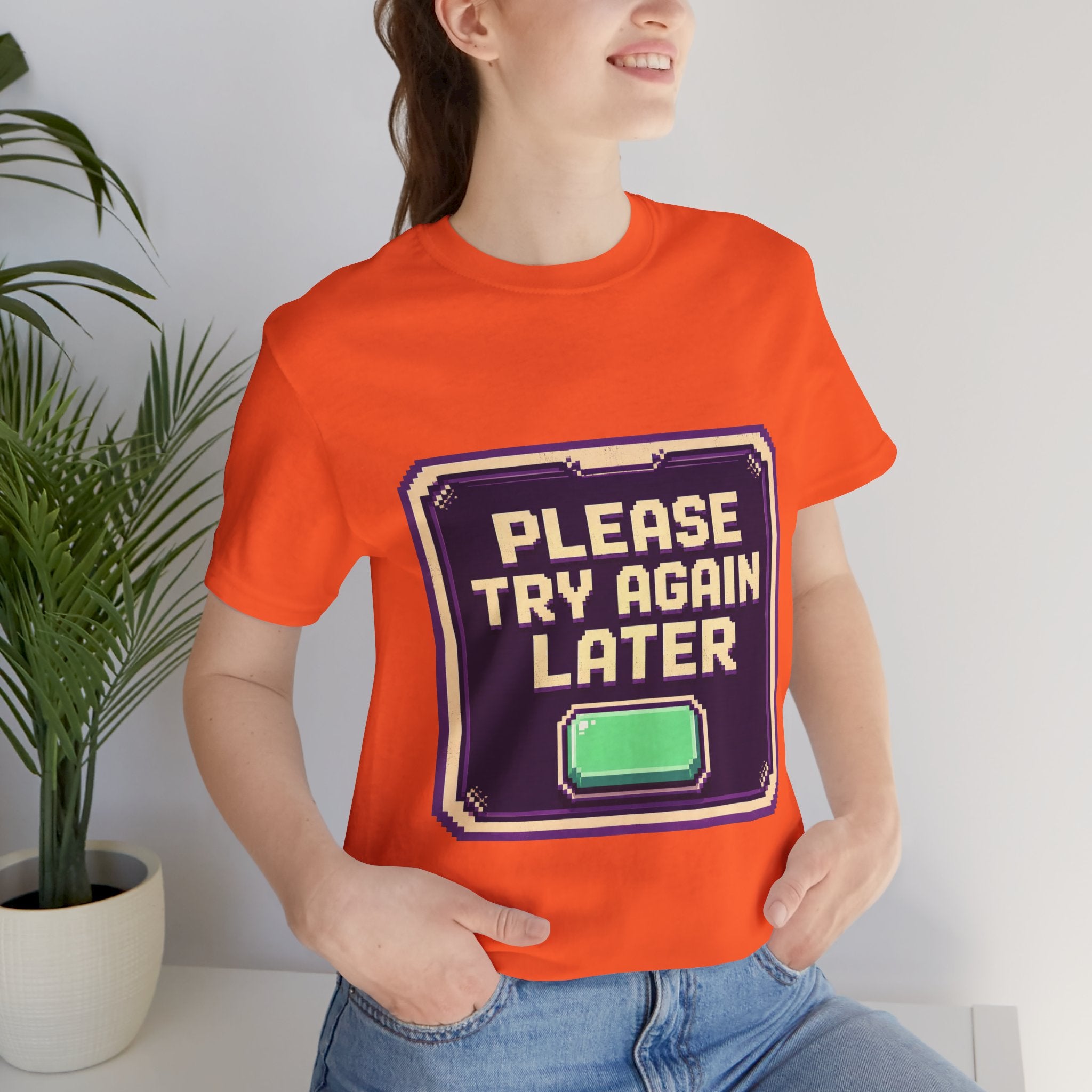Please Try Again Later Unisex T-Shirt