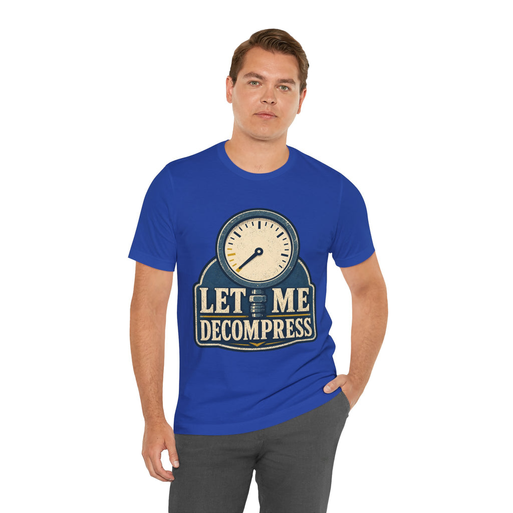 Let Me Decompress Unisex T-Shirt