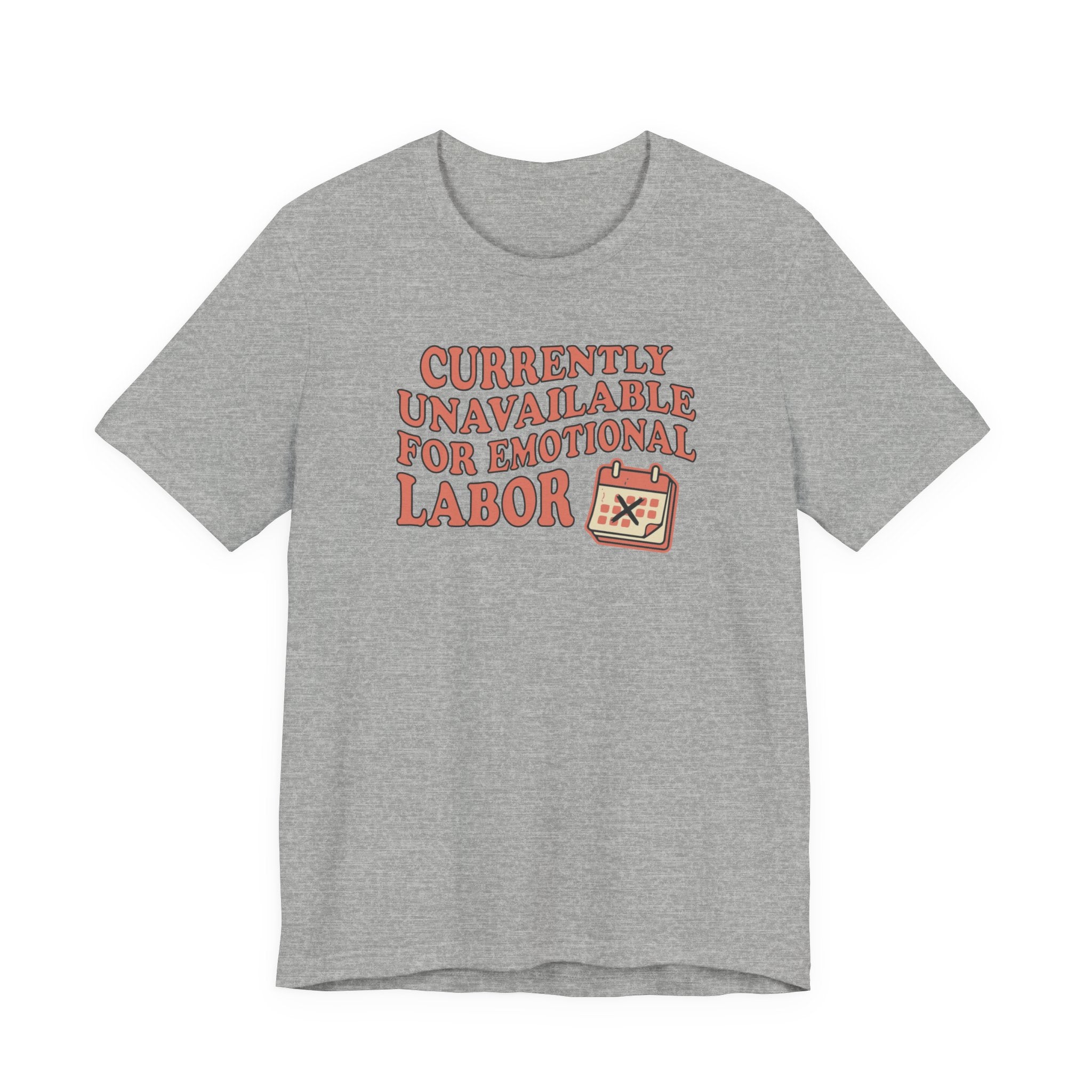 Currently Unavailable For Emotional Labor T-Shirt