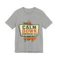 Calm Down Somewhere Else Unisex T-Shirt