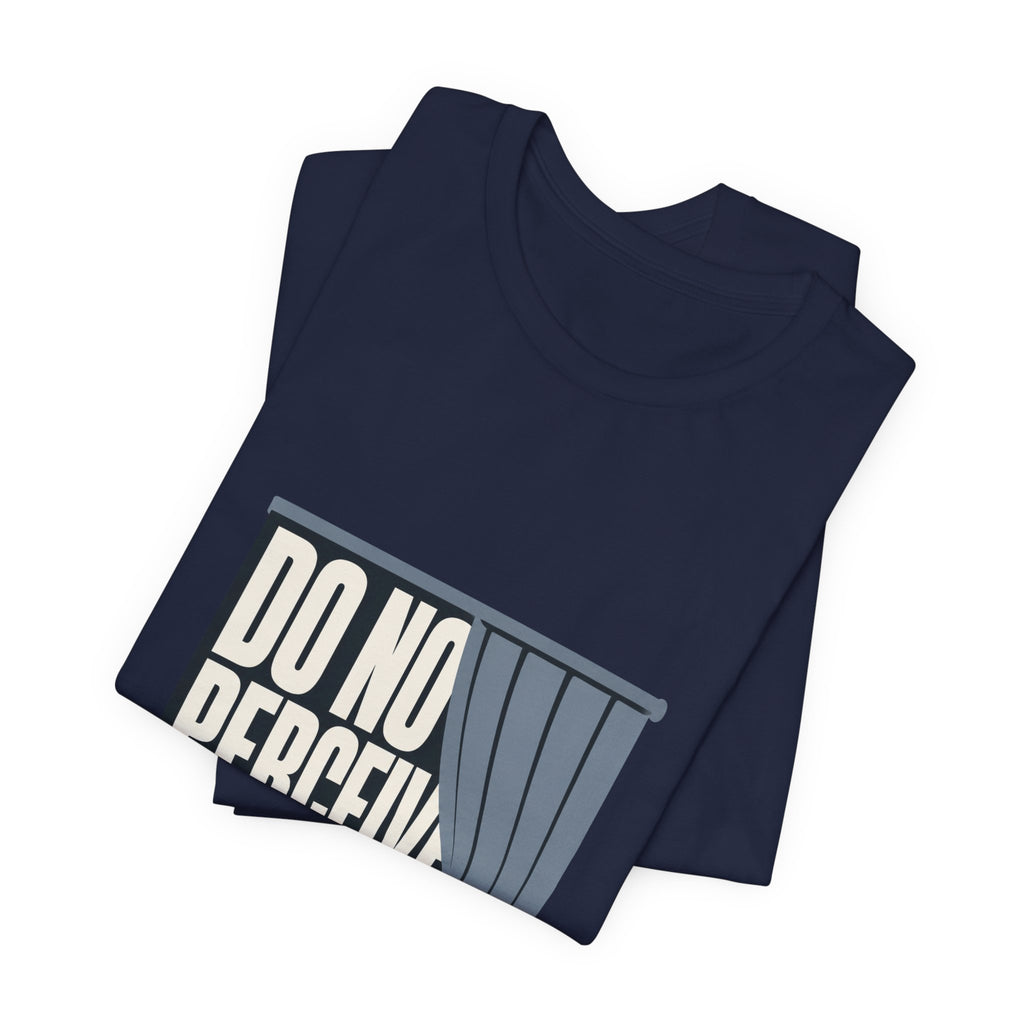Do Not Perceive Me Unisex T-Shirt