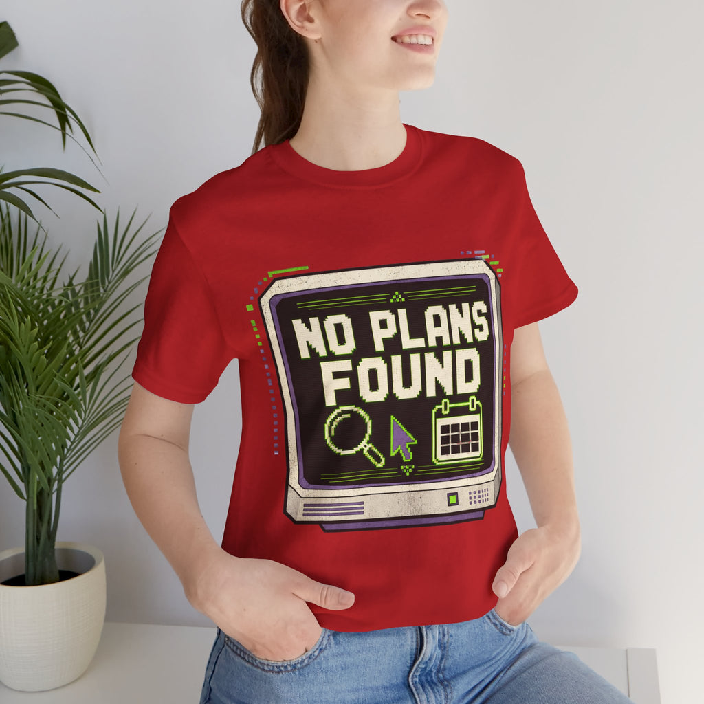 No Plans Found Unisex T-Shirt