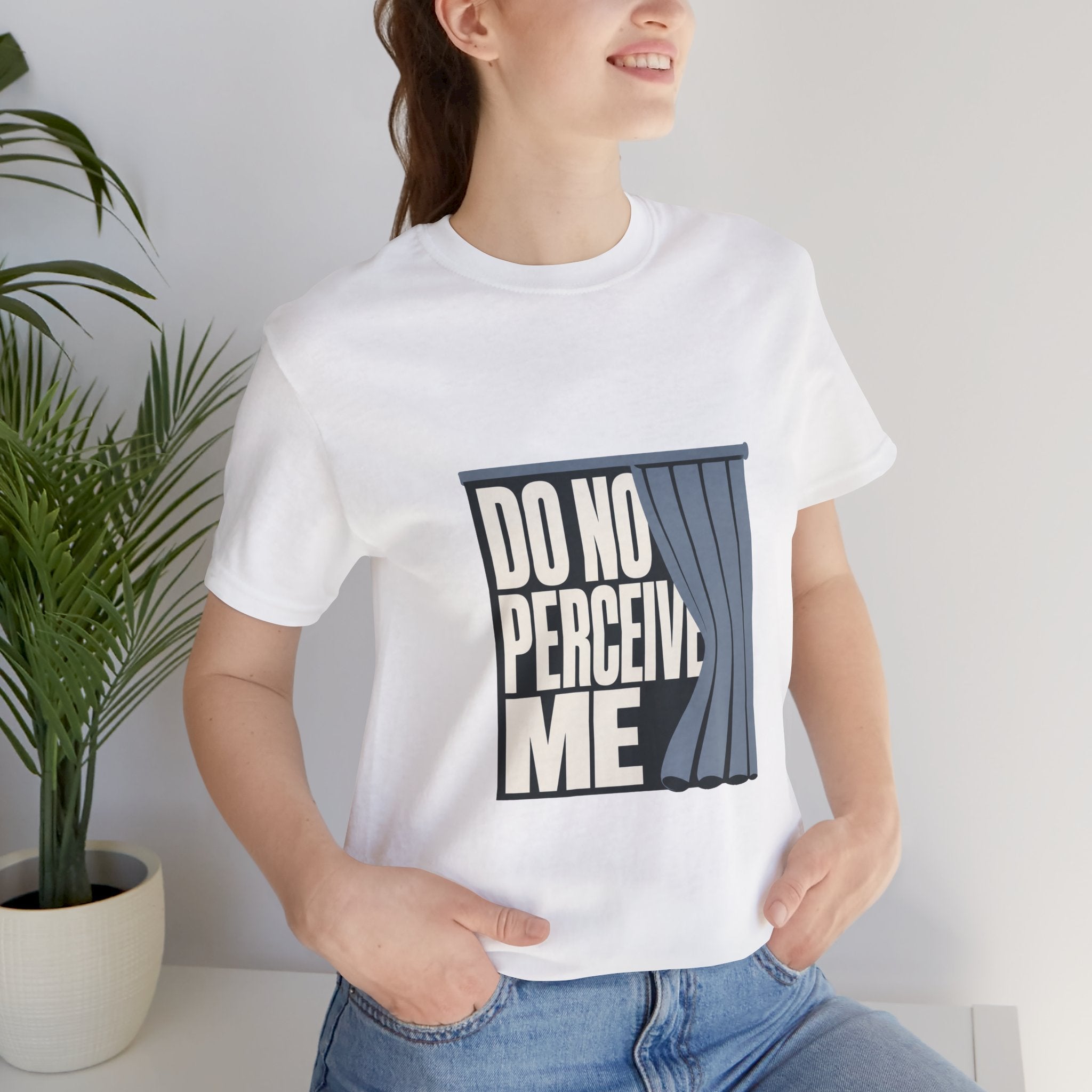 Do Not Perceive Me Unisex T-Shirt