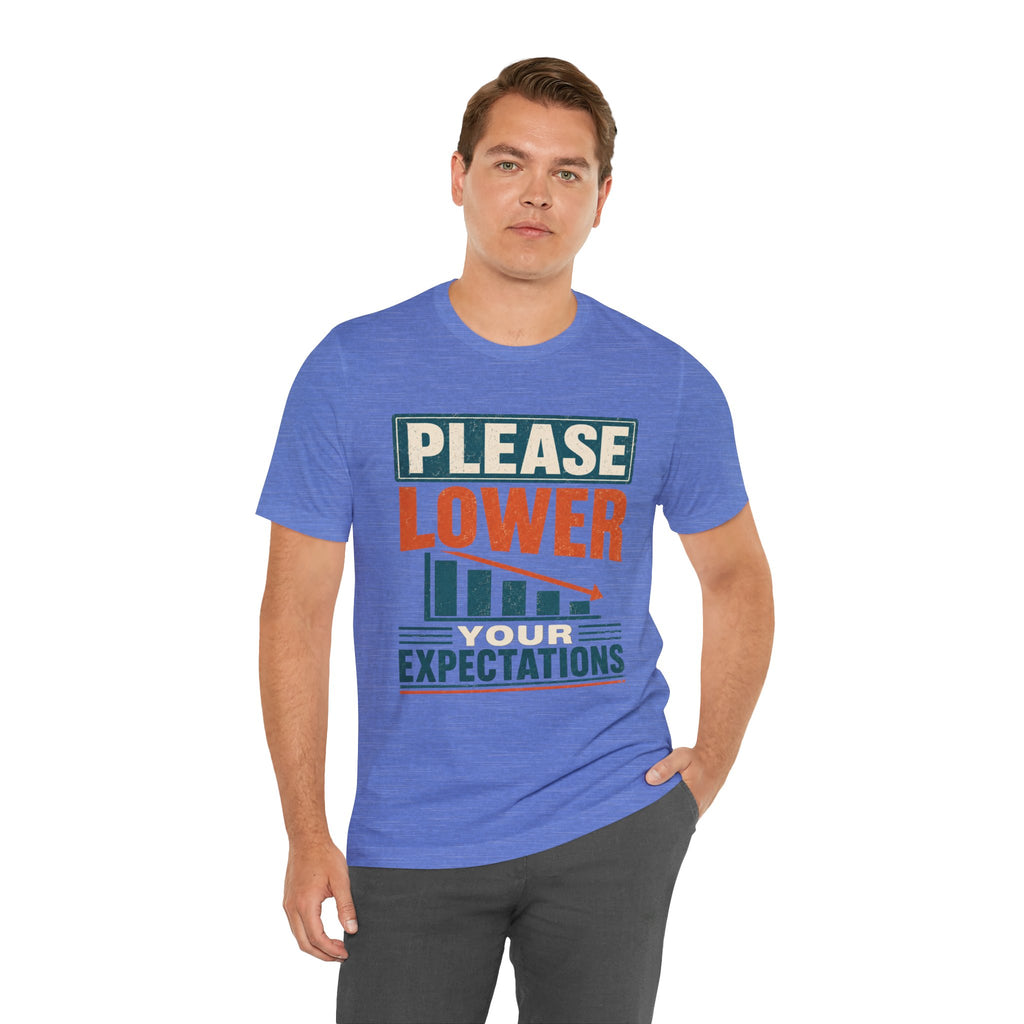 Please Lower Your Expectations Unisex T-Shirt